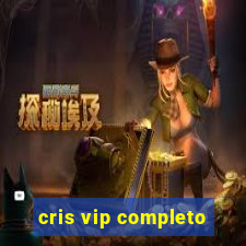 cris vip completo